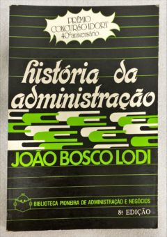 <a href="https://www.touchelivros.com.br/livro/historia-da-administracao/">História Da Administração - João Bosco Lodi</a>