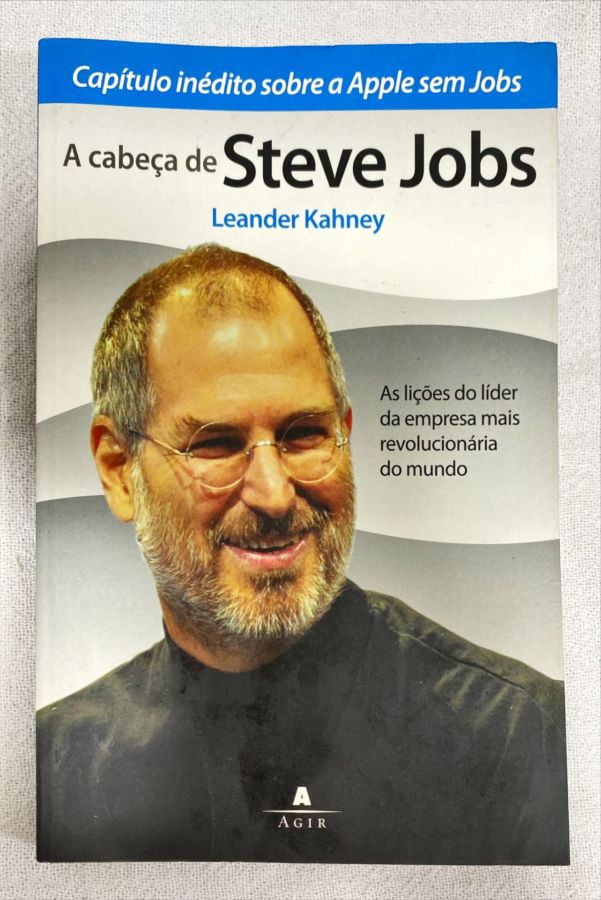 <a href="https://www.touchelivros.com.br/livro/a-cabeca-de-steve-jobs-2/">A Cabeça De Steve Jobs - Leander Kahney</a>