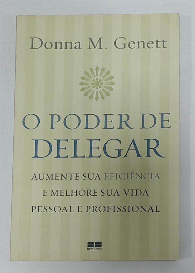 <a href="https://www.touchelivros.com.br/livro/o-poder-de-delegar/">O Poder De Delegar - Donna M. Genett</a>