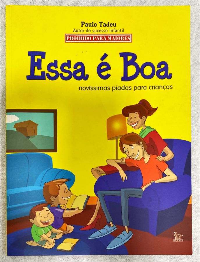 <a href="https://www.touchelivros.com.br/livro/essa-e-boa-novissimas-piadas-para-criancas/">Essa É Boa – Novíssimas Piadas Para Crianças - Paulo Tadeu</a>