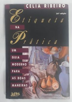<a href="https://www.touchelivros.com.br/livro/etiqueta-na-pratica-2/">Etiqueta Na Pratica - Celia Ribeiro</a>