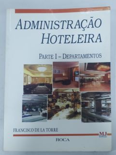 <a href="https://www.touchelivros.com.br/livro/administracao-hoteleira-parte-i-departamentos/">Administração Hoteleira Parte I – Departamentos - Francisco de La Torre</a>