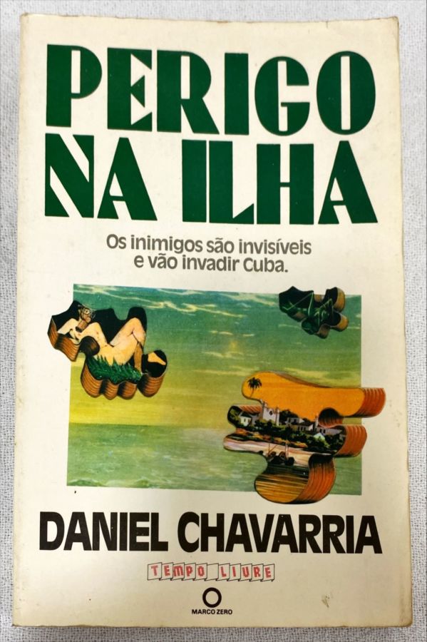 <a href="https://www.touchelivros.com.br/livro/perigo-na-ilha-os-inimigos-sao-incriveis-e-vao-invadir-cuba/">Perigo Na Ilha – Os Inimigos São Incríveis E Vão Invadir Cuba - Daniel Chavarria</a>