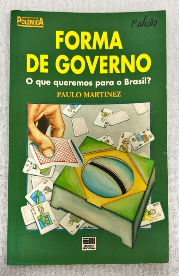<a href="https://www.touchelivros.com.br/livro/forma-de-governo-o-que-queremos-para-o-brasil/">Forma De Governo – O Que Queremos Para O Brasil? - Paulo Martinez</a>