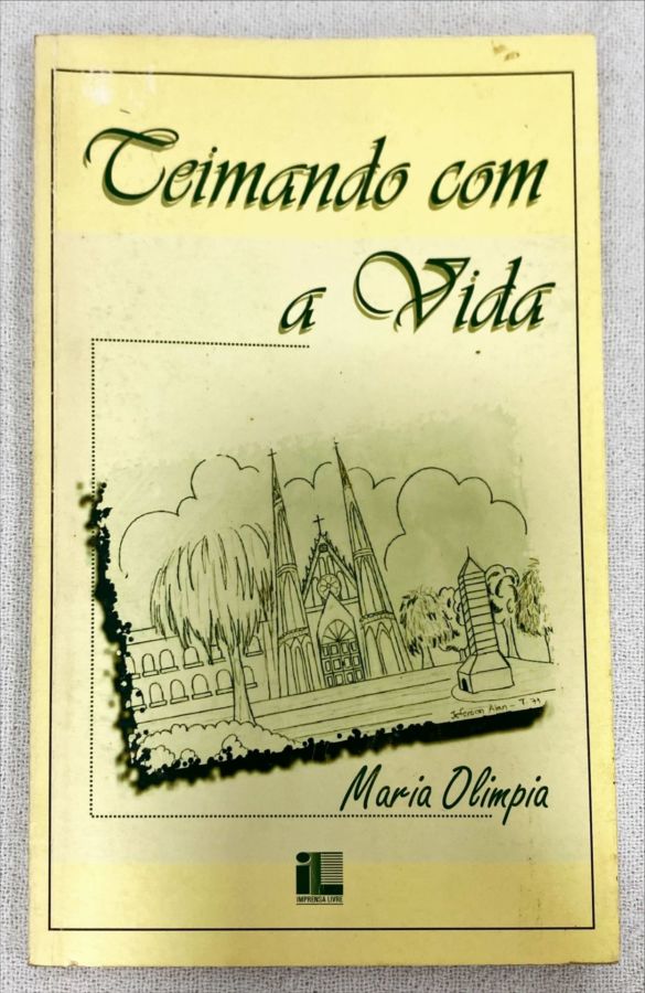 <a href="https://www.touchelivros.com.br/livro/teimando-com-a-vida/">Teimando Com A Vida - Maria Olimpia</a>