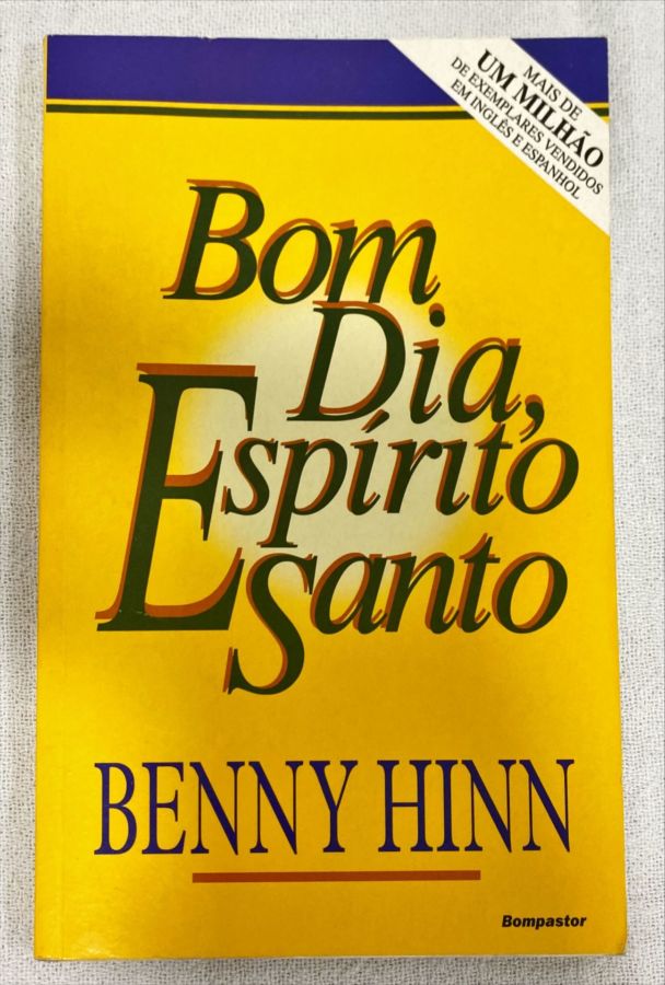 <a href="https://www.touchelivros.com.br/livro/bom-dia-espirito-santo/">Bom Dia, Espírito Santo - Benny Hinn</a>