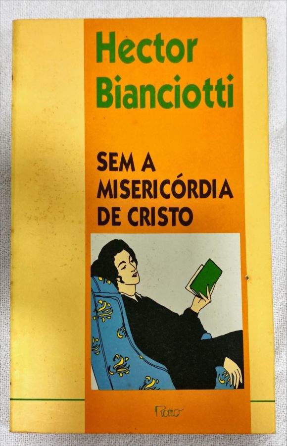 <a href="https://www.touchelivros.com.br/livro/sem-a-misericordia-de-cristo/">Sem a Misericórdia De Cristo - Hector Bianciotti</a>