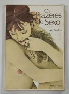 <a href="https://www.touchelivros.com.br/livro/os-prazeres-do-sexo/">Os Prazeres Do Sexo - Alex Comfort</a>