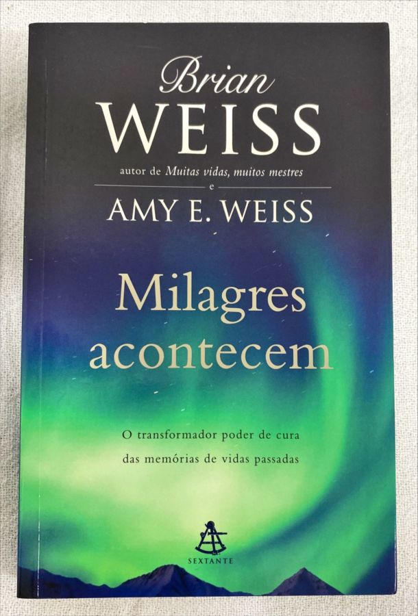 <a href="https://www.touchelivros.com.br/livro/milagres-acontecem/">Milagres Acontecem - Vrian Weiss; Amy E. Weiss</a>