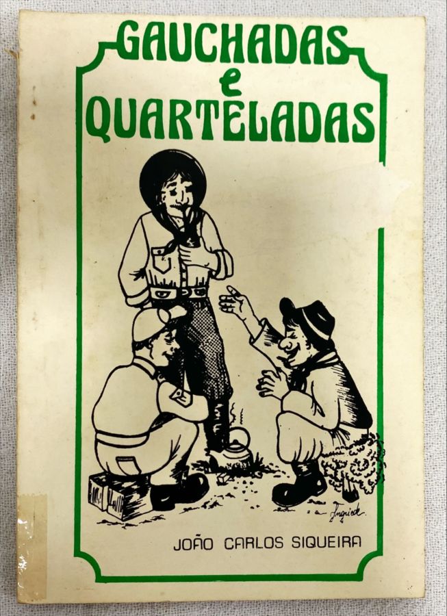 <a href="https://www.touchelivros.com.br/livro/gaucharada-e-quarteladas/">Gaucharada E Quarteladas - João Carlos Siqueira</a>