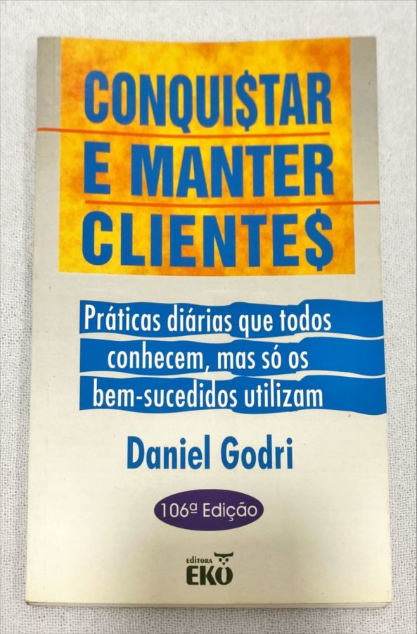<a href="https://www.touchelivros.com.br/livro/conquistar-e-manter-clientes-2/">Conquistar E Manter Clientes - Daniel Godri</a>