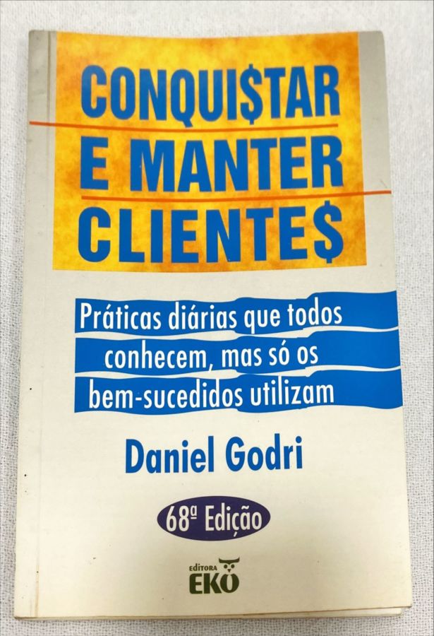 <a href="https://www.touchelivros.com.br/livro/conquistar-e-manter-clientes/">Conquistar E Manter Clientes - Daniel Godri</a>