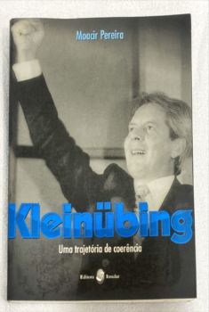 <a href="https://www.touchelivros.com.br/livro/kleinubing-uma-tragetoria-de-coerencia/">Kleinübing – Uma Tragetória De Coerência - Moacir Pereira</a>