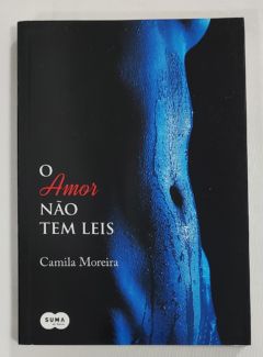 <a href="https://www.touchelivros.com.br/livro/o-amor-nao-tem-leis/">O Amor Não Tem Leis - Camila Moreira</a>