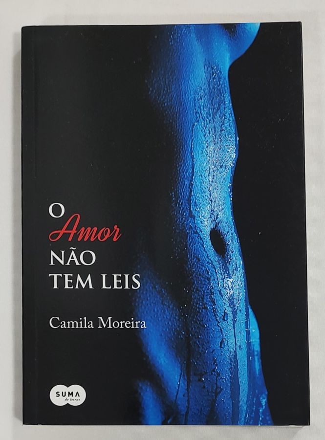 <a href="https://www.touchelivros.com.br/livro/o-amor-nao-tem-leis/">O Amor Não Tem Leis - Camila Moreira</a>