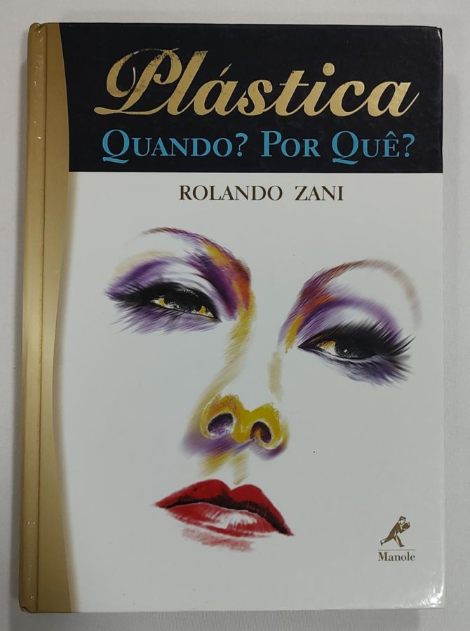 <a href="https://www.touchelivros.com.br/livro/plastica-quando-por-que/">Plástica: Quando? Por Quê? - Rolando Zani</a>