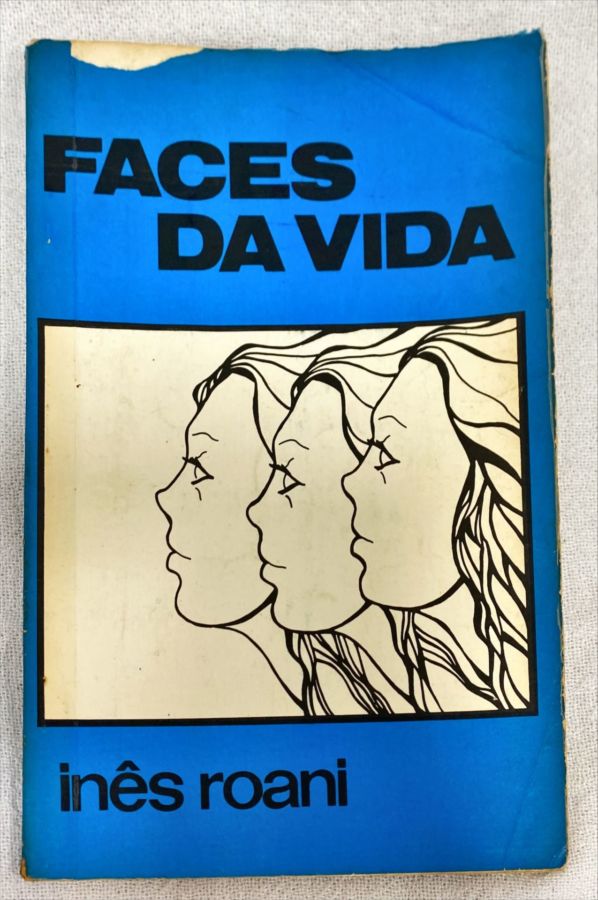 <a href="https://www.touchelivros.com.br/livro/faces-da-vida/">Faces Da Vida - Inês Roani</a>