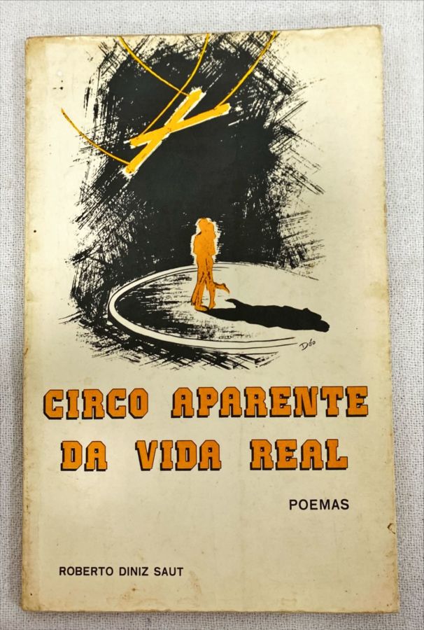<a href="https://www.touchelivros.com.br/livro/circo-aparente-da-vida-real/">Circo Aparente Da Vida Real - Roberto Diniz Saut</a>