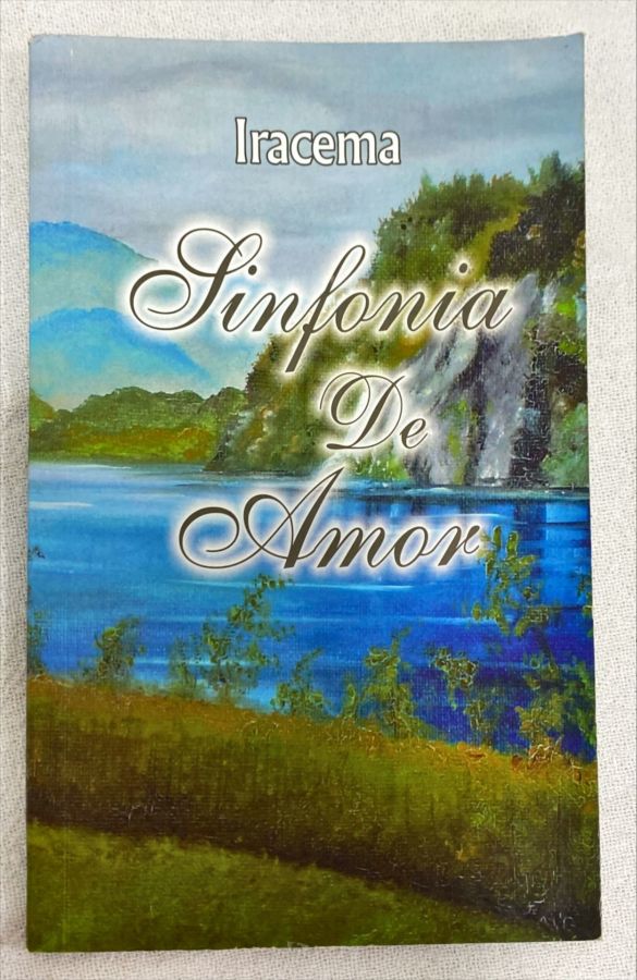 <a href="https://www.touchelivros.com.br/livro/sinfonia-de-amor/">Sinfonia De Amor - Iracema</a>