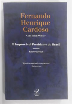 <a href="https://www.touchelivros.com.br/livro/o-improvavel-presidente-do-brasil/">O Improvável Presidente Do Brasil - Fernando Henrique Cardoso</a>