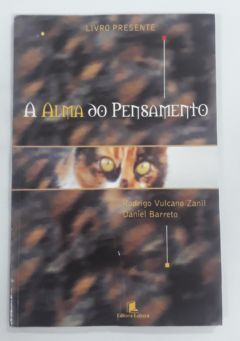 <a href="https://www.touchelivros.com.br/livro/a-alma-do-pensamento/">A Alma Do Pensamento - Rodrigo Vulcano Zanil ; Daniel Barreto</a>