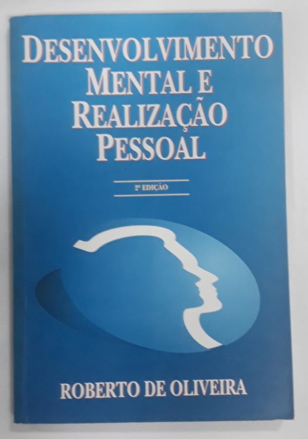 <a href="https://www.touchelivros.com.br/livro/desenvolvimento-mental-e-realizacao-pessoal/">Desenvolvimento Mental E Realização Pessoal - Roberto De Oliveira</a>