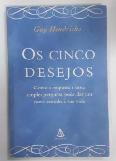 <a href="https://www.touchelivros.com.br/livro/os-cinco-desejos/">Os Cinco Desejos - Gay Hendricks</a>