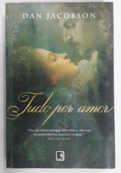 <a href="https://www.touchelivros.com.br/livro/tudo-por-amor/">Tudo Por Amor - Dan Jacobson</a>