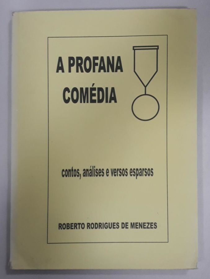 <a href="https://www.touchelivros.com.br/livro/a-profana-comedia/">A Profana Comédia - Roberto Rodrigues De Menezes</a>