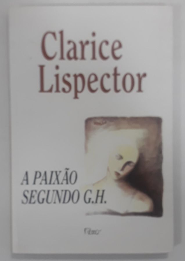 <a href="https://www.touchelivros.com.br/livro/a-paixao-segundo-g-h/">A Paixão Segundo G. H. - Clarice Lispector</a>