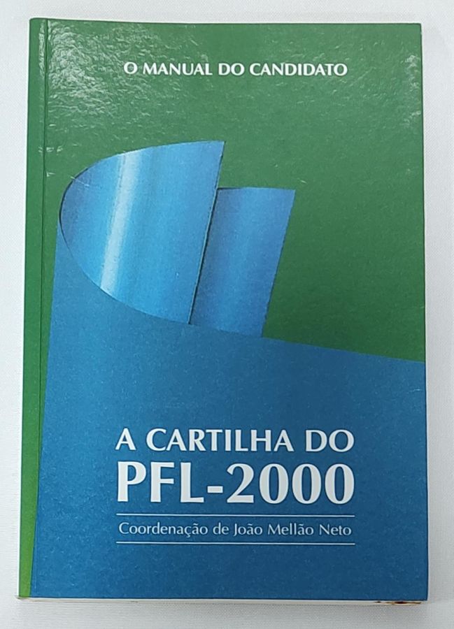 <a href="https://www.touchelivros.com.br/livro/manual-do-candidato-a-cartilha-do-pfl-2000/">Manual Do Candidato: A Cartilha Do PFL-2000 - Coorderdenado por João Mellão Neto</a>