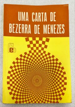 <a href="https://www.touchelivros.com.br/livro/uma-carta-de-bezerra-de-menezes-3/">Uma Carta De Bezerra De Menezes - Adolfo Bezerra De Menezes</a>