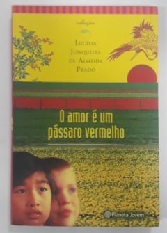 <a href="https://www.touchelivros.com.br/livro/o-amor-e-um-passaro-vermelho/">O Amor É Um Pássaro vermelho - Lucilia Junqueira Prado</a>