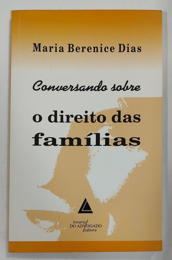 <a href="https://www.touchelivros.com.br/livro/conversando-sobre-o-direito-das-familias/">Conversando Sobre O Direito Das Famílias - Maria Berenice Dias</a>