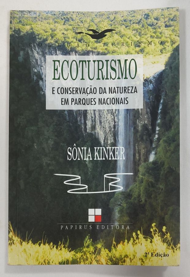 <a href="https://www.touchelivros.com.br/livro/ecoturismo-e-conservacao-da-natureza-em-parques-nacionais/">Ecoturismo E Conservação Da Natureza Em Parques Nacionais - Sônia Kinker</a>