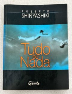 <a href="https://www.touchelivros.com.br/livro/tudo-ou-nada-2/">Tudo Ou Nada - Roberto Shinyashiki</a>
