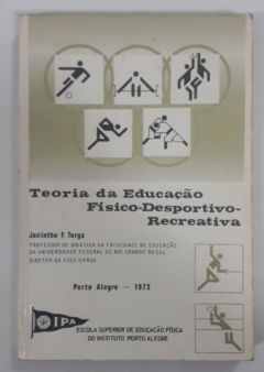 <a href="https://www.touchelivros.com.br/livro/teoria-da-educacao-fisico-desportivo-recreativo/">Teoria Da Educação Físico-Desportivo-Recreativo - Jacintho F. Targa</a>