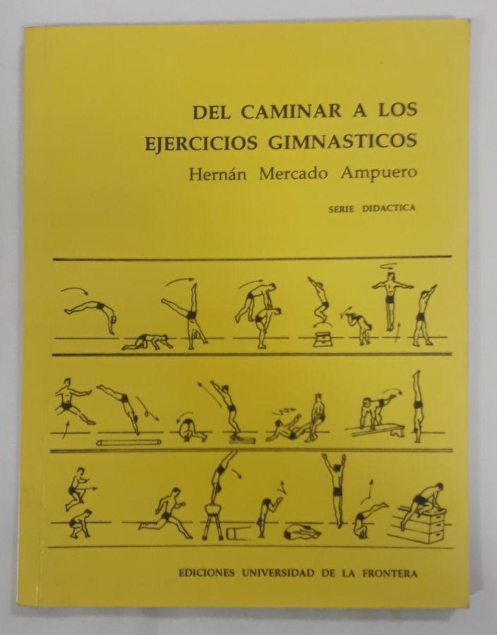 <a href="https://www.touchelivros.com.br/livro/del-caminar-a-los-ejercicios-gimnasticos/">Del Caminar A los Ejercicios Gimnasticos - Hernán Mercado Ampuero</a>