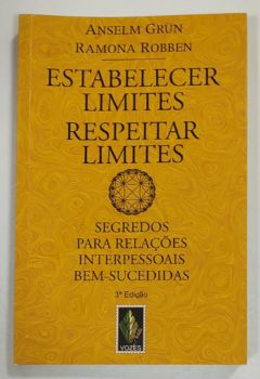<a href="https://www.touchelivros.com.br/livro/estabelecer-limites-respeitar-limites/">Estabelecer Limites, Respeitar Limites - Anselm Grün; Ramona Robben</a>