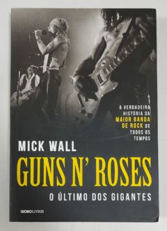 <a href="https://www.touchelivros.com.br/livro/guns-n-roses-o-ultimo-dos-gigantes/">Guns N’ Roses – O Último Dos Gigantes - Mick Wall</a>