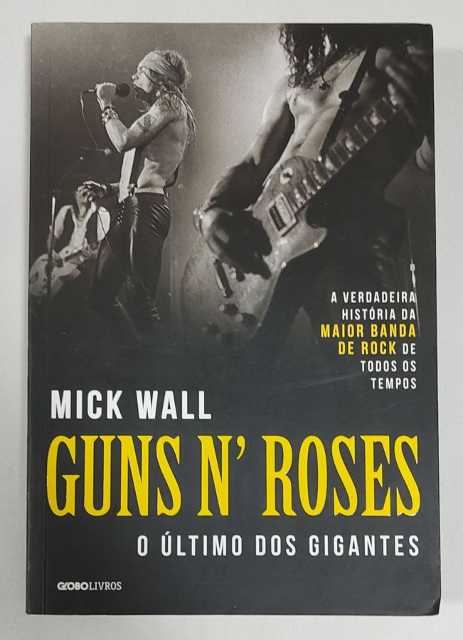 <a href="https://www.touchelivros.com.br/livro/guns-n-roses-o-ultimo-dos-gigantes/">Guns N’ Roses – O Último Dos Gigantes - Mick Wall</a>