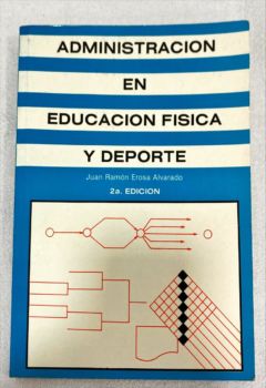 <a href="https://www.touchelivros.com.br/livro/administracion-en-educacion-fisica-y-deporte/">Administracion En Educacion Fisica Y Deporte - Juan Ramón Erosa Alvarado</a>