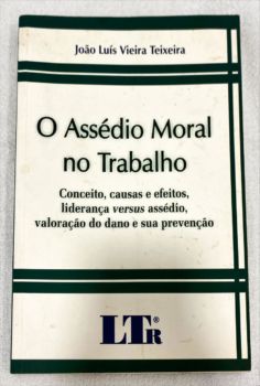 <a href="https://www.touchelivros.com.br/livro/o-assedio-moral-no-trabalho/">O Assédio Moral No Trabalho - João Luís Vieira Teixeira</a>