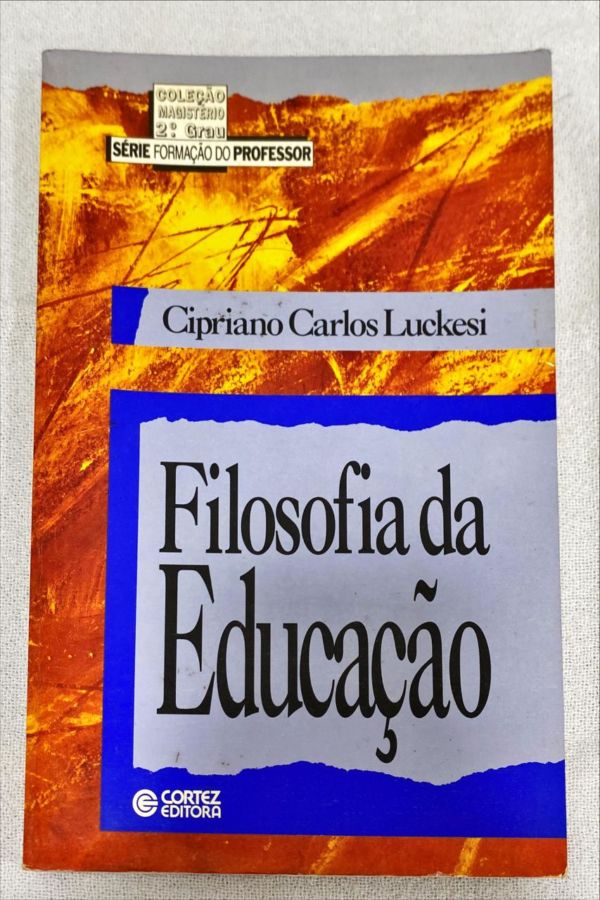<a href="https://www.touchelivros.com.br/livro/filosofia-da-educacao-2/">Filosofia Da Educação - Cipriano C. Luckesi</a>