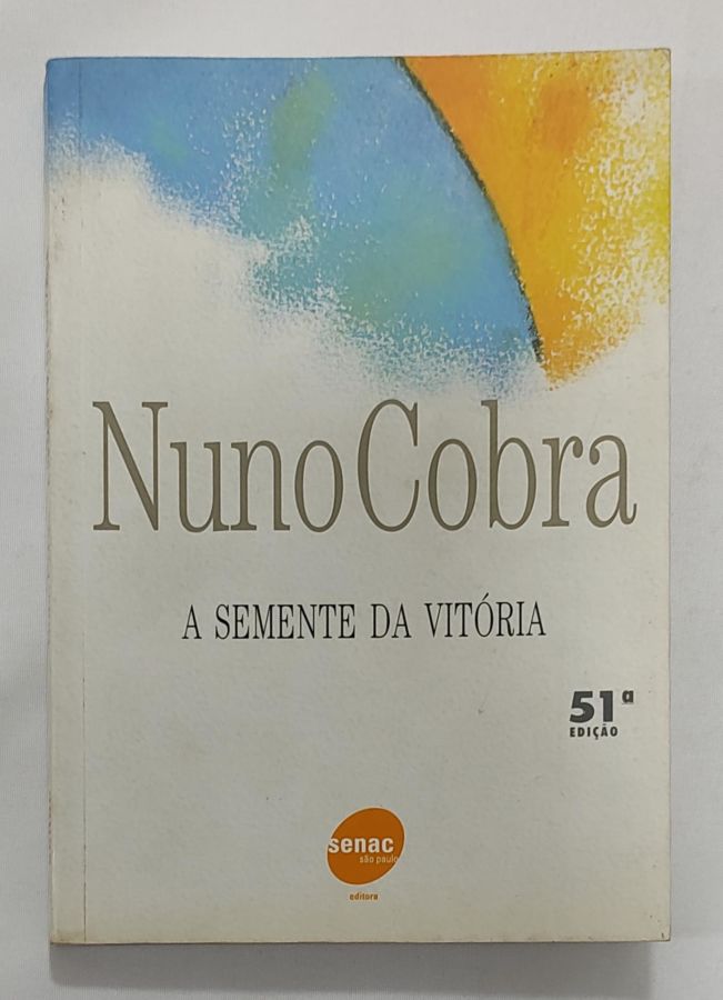 <a href="https://www.touchelivros.com.br/livro/a-semente-da-vitoria/">A Semente Da Vitória - Nuno Cobra</a>