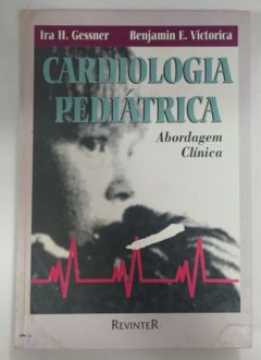 <a href="https://www.touchelivros.com.br/livro/cardiologia-pediatrica-abordagem-clinica/">Cardiologia Pediatrica, Abordagem Clinica - Ira H. Gessner ; Benjamin E. Victorica</a>