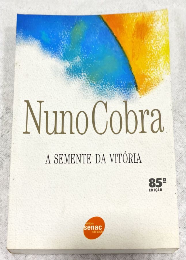 <a href="https://www.touchelivros.com.br/livro/a-semente-da-vitoria-2/">A Semente Da Vitória - Nuno Cobra</a>