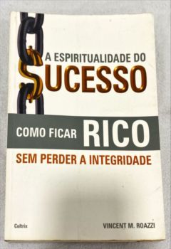 <a href="https://www.touchelivros.com.br/livro/a-espiritualidade-do-sucesso/">A Espiritualidade Do Sucesso - Vincent M. Roazzi</a>