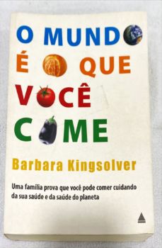 <a href="https://www.touchelivros.com.br/livro/o-mundo-e-o-que-voce-come/">O Mundo E O Que Você Come - Barbara Kingsolver</a>