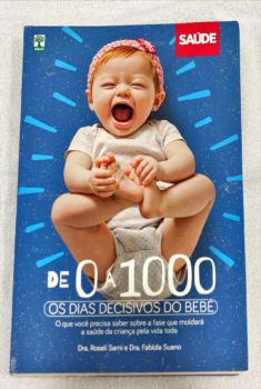 <a href="https://www.touchelivros.com.br/livro/de-0-a-1000-dias-os-dias-decisivos-do-bebe/">De 0 A 1000 Dias Os Dias Decisivos Do Bebê - Dra. Rosseli Sarni; Dra. Fabíola Suano</a>